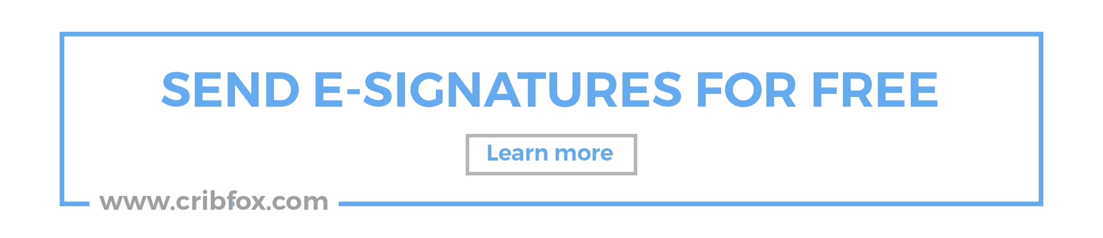 Send E-Signatures For Free. Cribfox Banner Ad, horizontal.